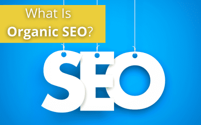 What Is Organic SEO And How Can You Begin Using It To Grow Your Business?