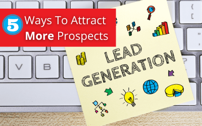 Lead Generation How To: 5 Ways To Attract Prospects