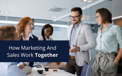 How Marketing And Sales Work Together
