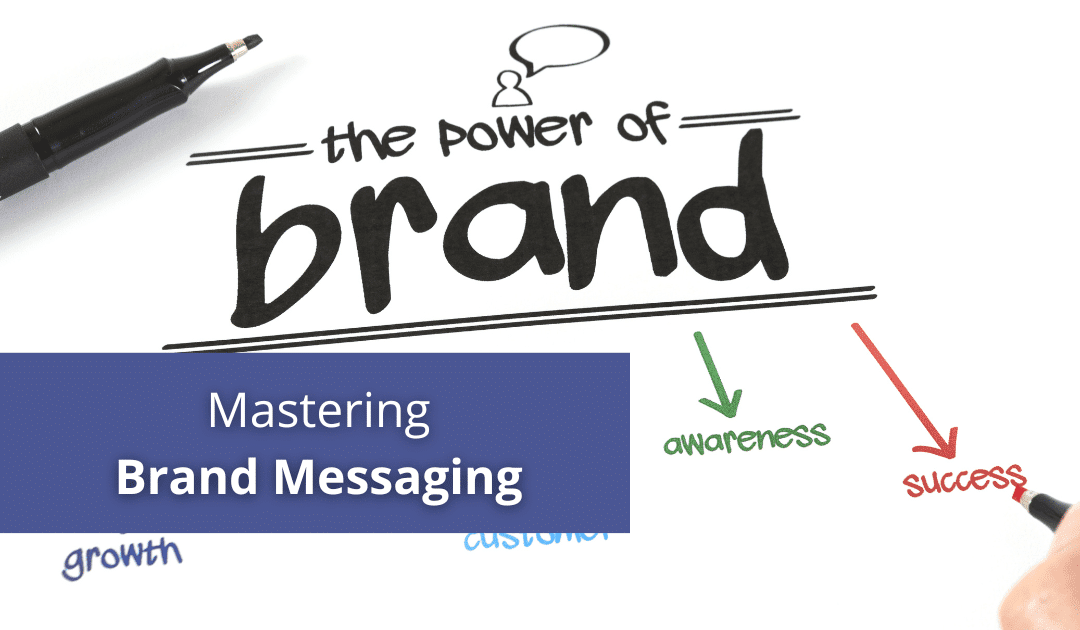 Mastering Brand Messaging: They Key To Connecting With Your Audience