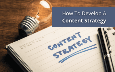 How To Develop A Content Strategy For Your Business