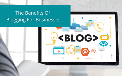 The Benefits Of Blogging For Businesses