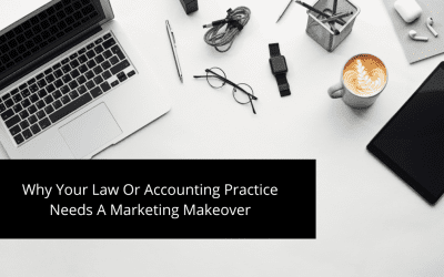 Why Your Law Or Accounting Practice Needs A Marketing Makeover (And How Core 5® Can Help)