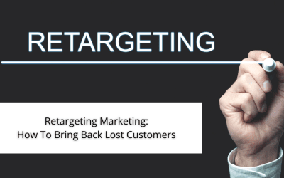 Retargeting Marketing: How To Bring Back Lost Customers