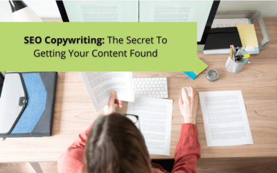 SEO Copywriting: The Secret To Getting Your Content Found On Search Engines
