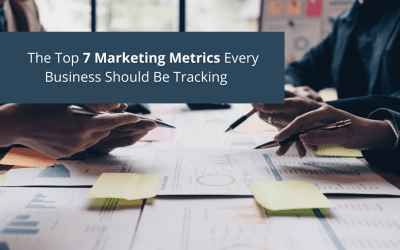The Top 7 Marketing Metrics Every Business Should Be Tracking