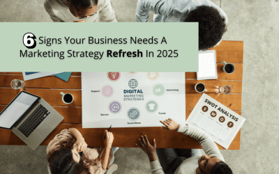 6 Signs Your Business Needs A Marketing Strategy Refresh In 2025