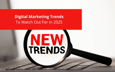 Digital Marketing Trends To Watch Out For In 2025