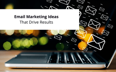 Email Marketing Ideas That Drive Results